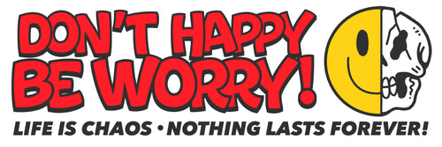 Don't Happy Be Worry Bumper Sticker